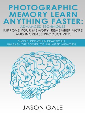 cover image of Photographic Memory Learn Anything Faster Advanced Techniques, Improve Your Memory, Remember More, and Increase Productivity
